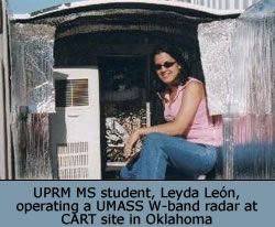 UPRM MS student, Leyda Le&oacute;n, operating a UMASS  W-band radar at CART site in Oklahoma