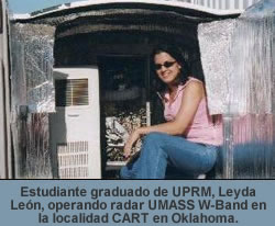 Estudiante graduado de UPRM, Leyda Le�n, operando radar UMASS W-Band en la localidad CART en Oklahoma.